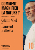 Comment magnifier la nature ? - Entretien croisé entre Glenn